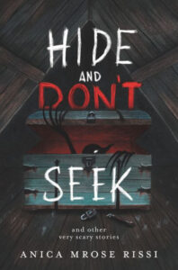 Hide And Don t Seek And Other Very Scary Stories By Anica Mrose Rissi