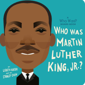 Who Was Martin Luther King Jr A Who Was Board Book By Lisbeth